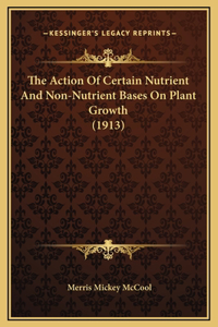The Action Of Certain Nutrient And Non-Nutrient Bases On Plant Growth (1913)