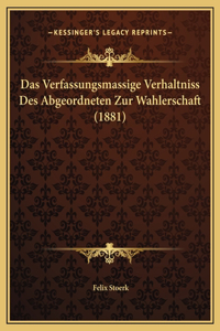 Das Verfassungsmassige Verhaltniss Des Abgeordneten Zur Wahlerschaft (1881)