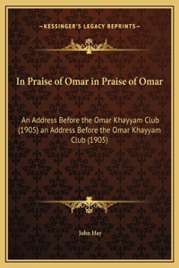 In Praise of Omar in Praise of Omar