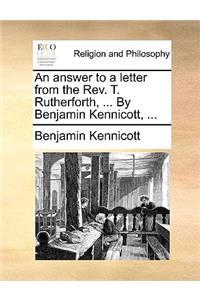 An Answer to a Letter from the REV. T. Rutherforth, ... by Benjamin Kennicott, ...