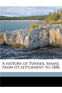 A History of Turner, Maine, from Its Settlement to 1886