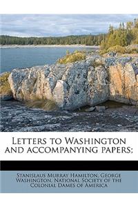 Letters to Washington and Accompanying Papers;