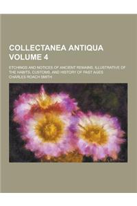 Collectanea Antiqua; Etchings and Notices of Ancient Remains, Illustrative of the Habits, Customs, and History of Past Ages Volume 4