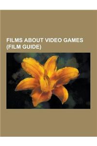 Films about Video Games (Film Guide)