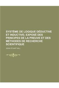 Systeme de Logique Deductive Et Inductive; Expose Des Principes de la Preuve Et Des Methodes de Recherche Scientifique (1)