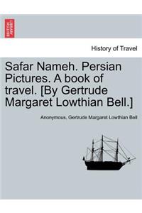 Safar Nameh. Persian Pictures. a Book of Travel. [By Gertrude Margaret Lowthian Bell.]