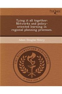 Tying It All Together: Networks and Policy-Oriented Learning in Regional Planning Processes