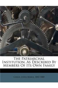 The Patriarchal Institution, as Described by Members of Its Own Family