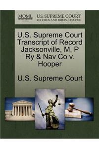 U.S. Supreme Court Transcript of Record Jacksonville, M, P Ry & Nav Co V. Hooper