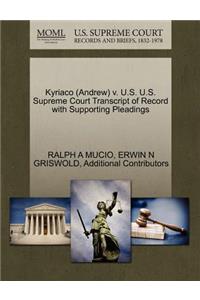 Kyriaco (Andrew) V. U.S. U.S. Supreme Court Transcript of Record with Supporting Pleadings