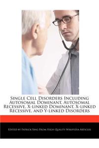 Single Cell Disorders Including Autosomal Dominant, Autosomal Recessive, X-Linked Dominant, X-Linked Recessive, and Y-Linked Disorders