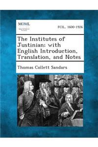 Institutes of Justinian; With English Introduction, Translation, and Notes