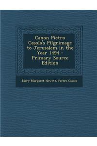 Canon Pietro Casola's Pilgrimage to Jerusalem in the Year 1494