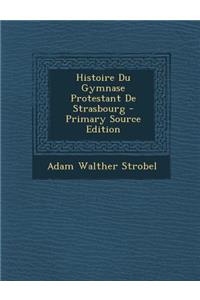 Histoire Du Gymnase Protestant de Strasbourg