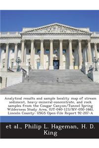 Analytical Results and Sample Locality Map of Stream Sediment, Heavy-Mineral-Concentrate, and Rock Samples from the Cougar Canyon/Tunnel Spring Wilderness Study Area, (UT-040-123/NV-050-166), Lincoln County