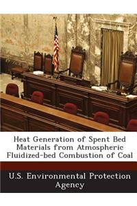 Heat Generation of Spent Bed Materials from Atmospheric Fluidized-Bed Combustion of Coal