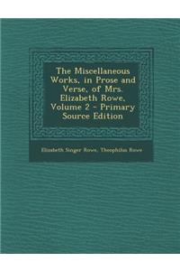 The Miscellaneous Works, in Prose and Verse, of Mrs. Elizabeth Rowe, Volume 2