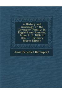 A History and Genealogy of the Davenport Family: In England and America, from A. D. 1086 to 1850 ...