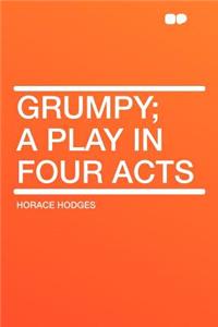 Grumpy; A Play in Four Acts