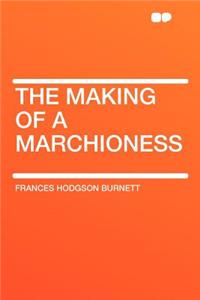 The Making of a Marchioness