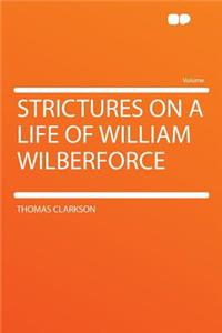 Strictures on a Life of William Wilberforce