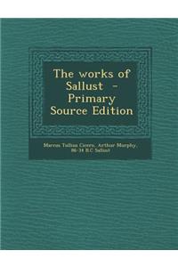 The Works of Sallust - Primary Source Edition