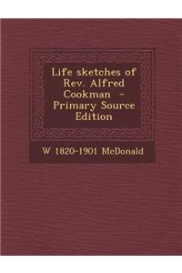 Life Sketches of REV. Alfred Cookman - Primary Source Edition