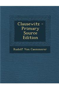Clausewitz - Primary Source Edition