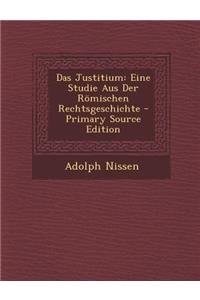 Das Justitium: Eine Studie Aus Der Romischen Rechtsgeschichte - Primary Source Edition