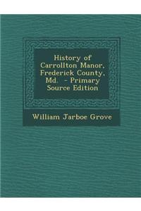 History of Carrollton Manor, Frederick County, MD.