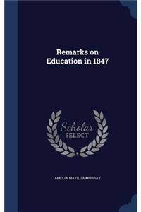 Remarks on Education in 1847