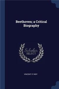 Beethoven; a Critical Biography