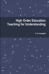 High Order Education Teaching for Understanding