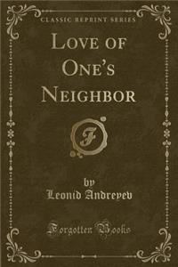 Love of One's Neighbor (Classic Reprint)