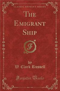 The Emigrant Ship (Classic Reprint)