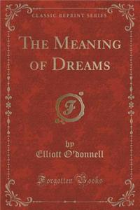 The Meaning of Dreams (Classic Reprint)