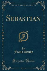 Sebastian (Classic Reprint)