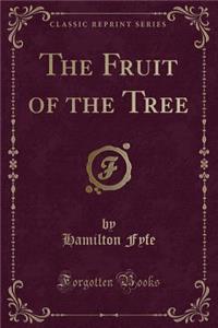 The Fruit of the Tree (Classic Reprint)