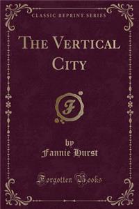 The Vertical City (Classic Reprint)