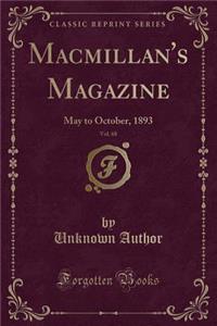 Macmillan's Magazine, Vol. 68: May to October, 1893 (Classic Reprint)