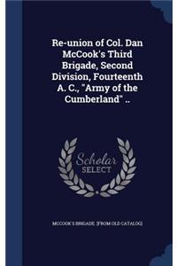 Re-union of Col. Dan McCook's Third Brigade, Second Division, Fourteenth A. C., Army of the Cumberland ..