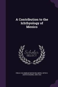 Contribution to the Ichthyology of Mexico