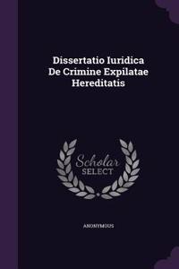 Dissertatio Iuridica de Crimine Expilatae Hereditatis