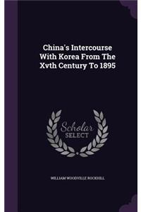 China's Intercourse with Korea from the Xvth Century to 1895