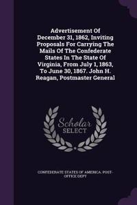 Advertisement Of December 31, 1862, Inviting Proposals For Carrying The Mails Of The Confederate States In The State Of Virginia, From July 1, 1863, To June 30, 1867. John H. Reagan, Postmaster General