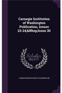 Carnegie Institution of Washington Publication, Issues 23-24; Issue 30