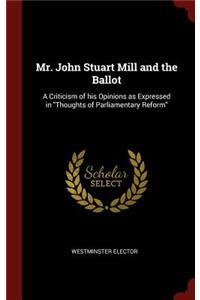 Mr. John Stuart Mill and the Ballot
