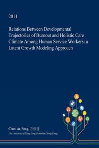 Relations Between Developmental Trajectories of Burnout and Holistic Care Climate Among Human Service Workers