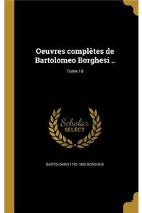 Oeuvres Completes de Bartolomeo Borghesi ..; Tome 10