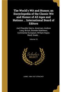 World's Wit and Humor; an Encyclopedia of the Classic Wit and Humor of All Ages and Nations ... International Board of Editors